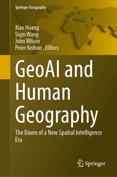Xiao Huang, Siqin Wang, John Wilson, Peter Kedron - GeoAI and Human Geography, Inbunden