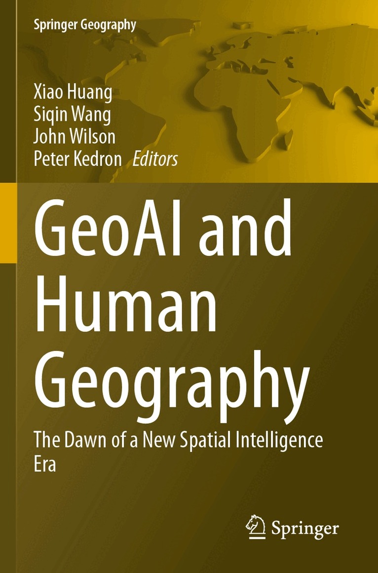 Xiao Huang, Siqin Wang, John Wilson, Peter Kedron - GeoAI and Human Geography, Häftad