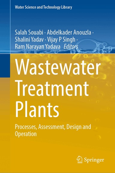Salah Souabi, Abdelkader Anouzla, Shalini Yadav, Vijay P. Singh, Ram Narayan Yadava - Wastewater Treatment Plants, Inbunden
