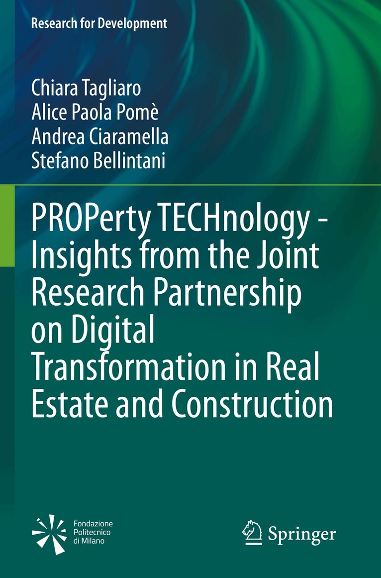 Chiara Tagliaro, Alice Paola Pomè, Andrea Ciaramella, Stefano Bellintani - PROPerty TECHnology - Insights from the Joint Research Partnership on Digital Transformation in Real Estate and Construction, Häftad