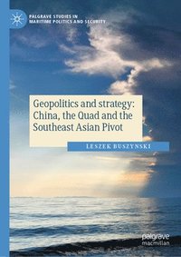 bokomslag Geopolitics and strategy: China, the Quad and the Southeast Asian Pivot