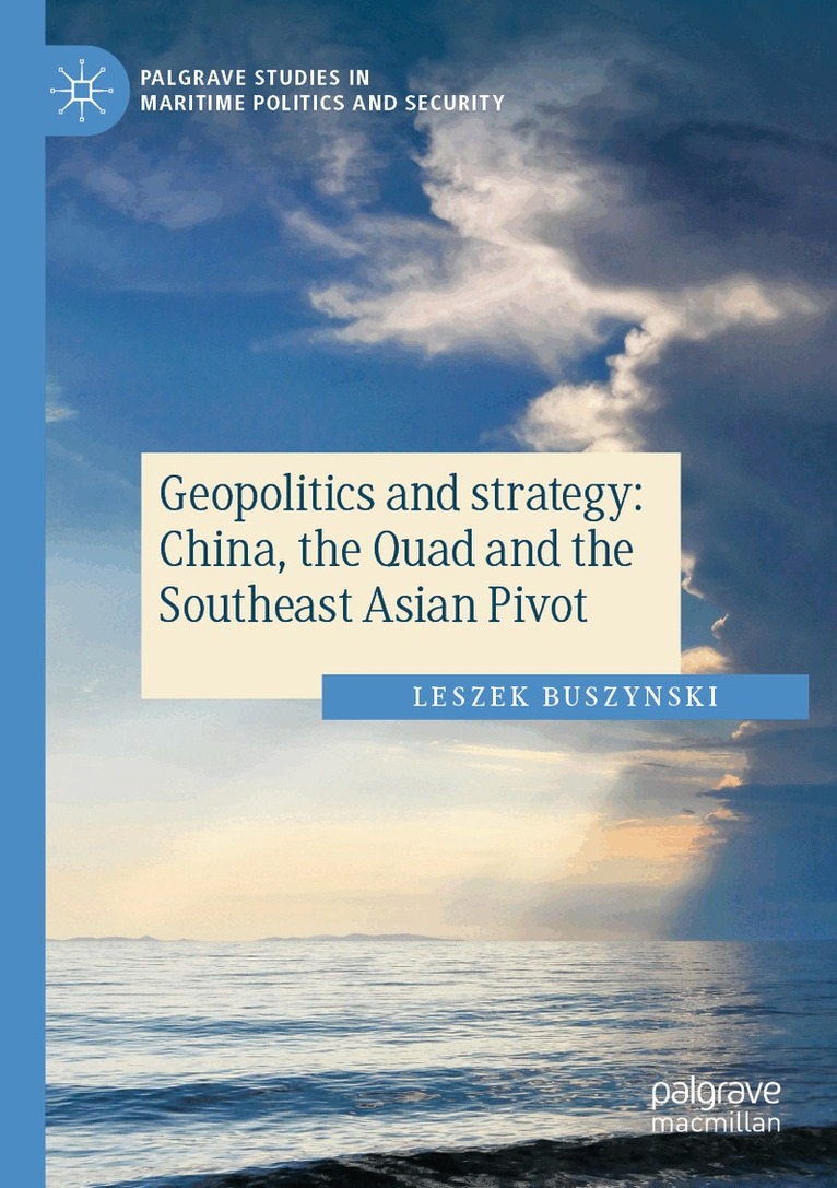 Leszek Buszynski - Geopolitics and strategy: China, the Quad and the Southeast Asian Pivot, Häftad