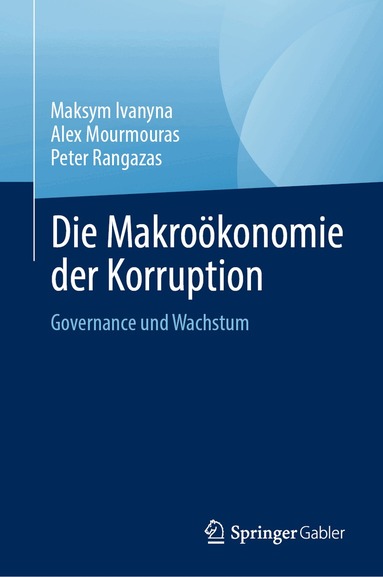 Maksym Ivanyna, Alex Mourmouras, Peter Rangazas - Die Makroökonomie der Korruption, Inbunden