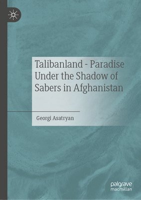 Talibanland - Paradise Under the Shadow of Sabers in Afghanistan 1