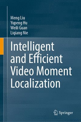 bokomslag Intelligent and Efficient Video Moment Localization