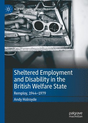 bokomslag Sheltered Employment and Disability in the British Welfare State