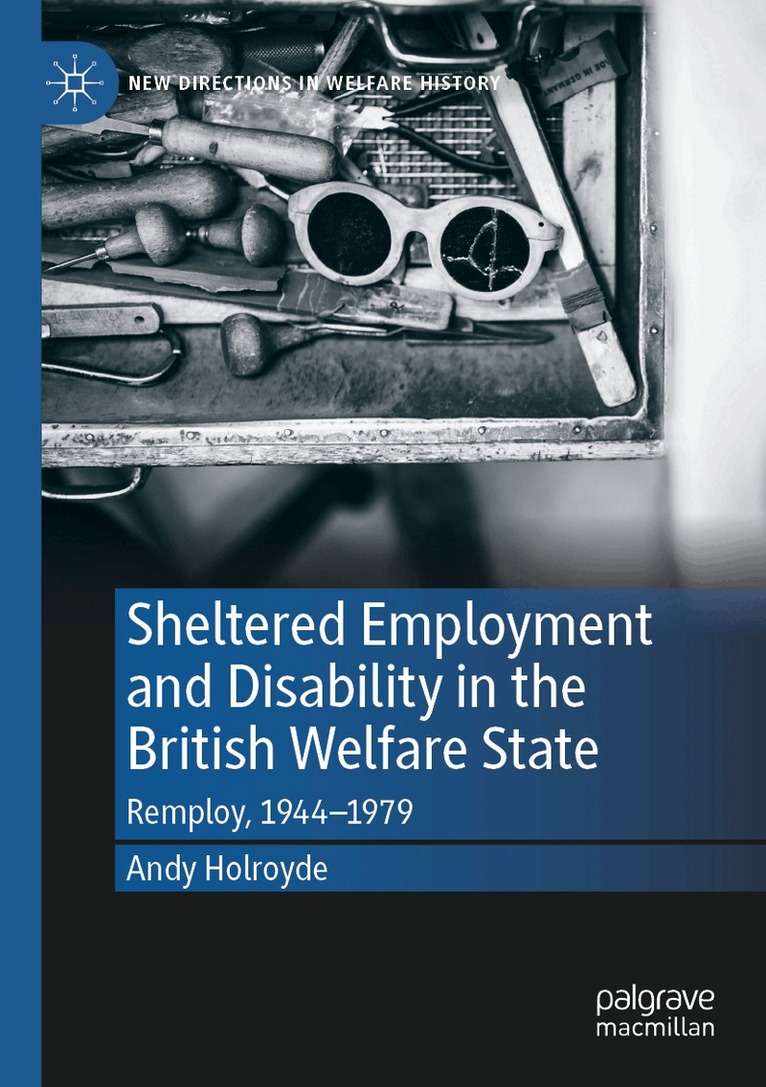Andy Holroyde - Sheltered Employment and Disability in the British Welfare State, Häftad