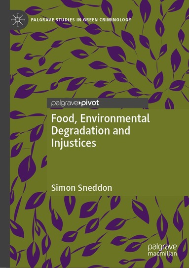 Simon Sneddon - Food, Environmental Degradation and Injustices, Inbunden