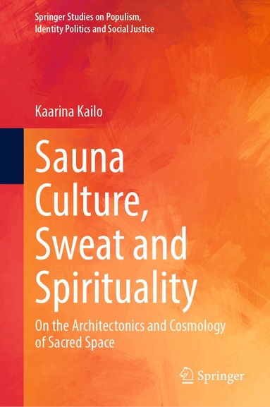 Kaarina Kailo - Sauna Culture, Sweat and Spirituality, Inbunden