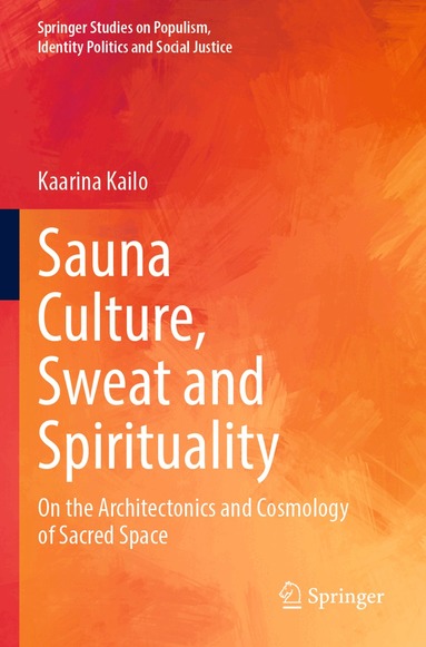 Kaarina Kailo - Sauna Culture, Sweat and Spirituality, Häftad