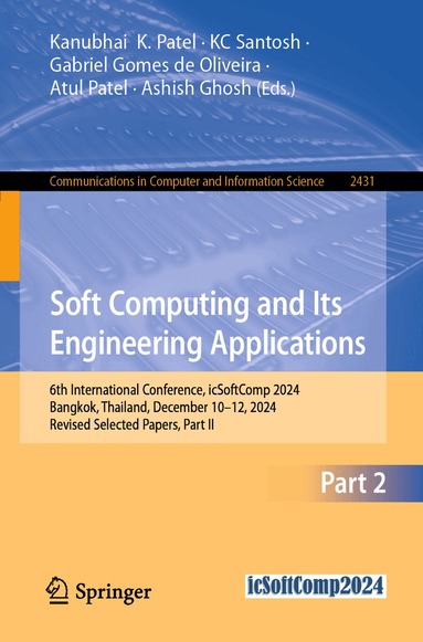 Kanubhai  K. Patel, KC Santosh, Gabriel Gomes de Oliveira, Atul Patel, Ashish Ghosh - Soft Computing and Its Engineering Applications, Häftad