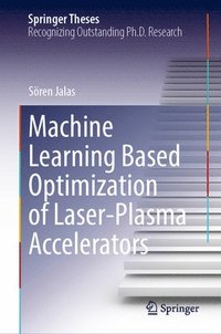 bokomslag Machine Learning Based Optimization of Laser-Plasma Accelerators