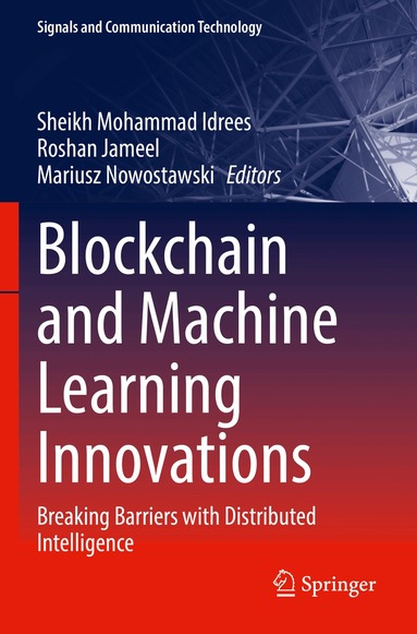 Sheikh Mohammad Idrees, Roshan Jameel, Mariusz Nowostawski - Blockchain and Machine Learning Innovations, Häftad