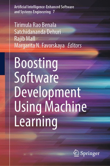 Tirimula Rao Benala, Satchidananda Dehuri, Rajib Mall, Margarita N. Favorskaya - Boosting Software Development Using Machine Learning, Inbunden