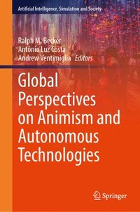 bokomslag Global Perspectives on Animism and Autonomous Technologies