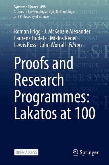 Roman Frigg, J. McKenzie Alexander, Laurenz Hudetz, Miklos Rédei, Lewis Ross, John Worrall - Proofs and Research Programmes: Lakatos at 100, Inbunden
