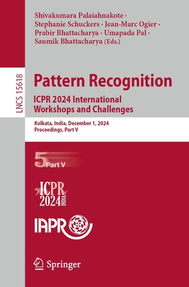 Shivakumara Palaiahnakote, Stephanie Schuckers, Jean-Marc Ogier, Prabir Bhattacharya, Umapada Pal, Saumik Bhattacharya - Pattern Recognition. ICPR 2024 International Workshops and Challenges, Häftad