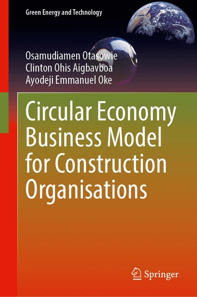 Osamudiamen Otasowie, Clinton Ohis Aigbavboa, Ayodeji Emmanuel Oke - Circular Economy Business Model for Construction Organisations, Inbunden