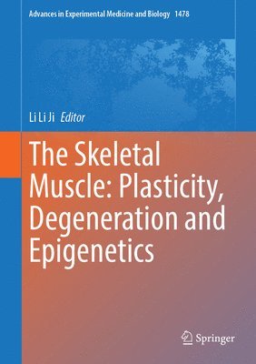 bokomslag The Skeletal Muscle: Plasticity, Degeneration and Epigenetics