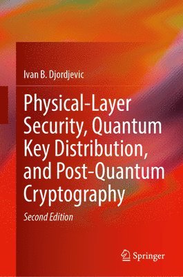 bokomslag Physical-Layer Security, Quantum Key Distribution, and Post-Quantum Cryptography