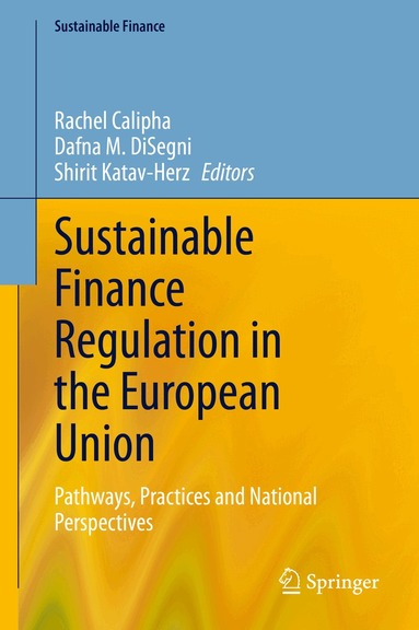 Rachel Calipha, Dafna M. DiSegni, Shirit Katav-Herz - Sustainable Finance Regulation in the European Union, Inbunden