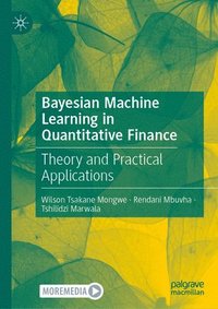 bokomslag Bayesian Machine Learning in Quantitative Finance