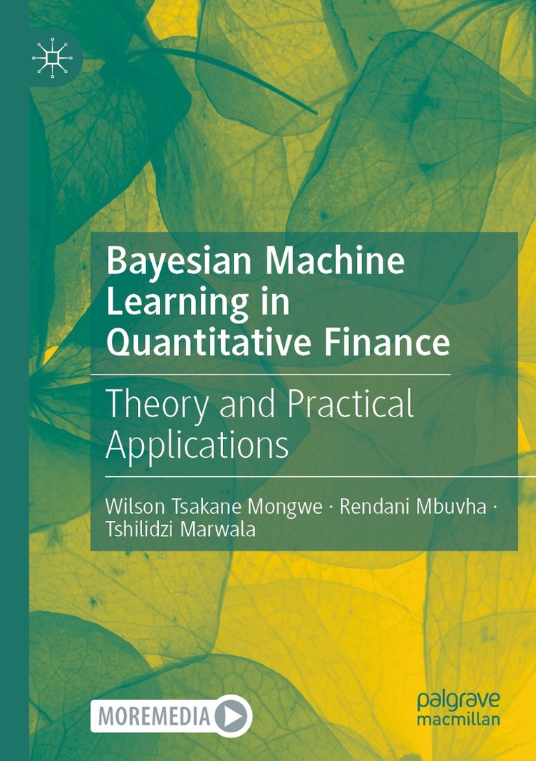 Wilson Tsakane Mongwe, Rendani Mbuvha, Tshilidzi Marwala - Bayesian Machine Learning in Quantitative Finance, Häftad. Tillgänglighet: Lägg i varukorg