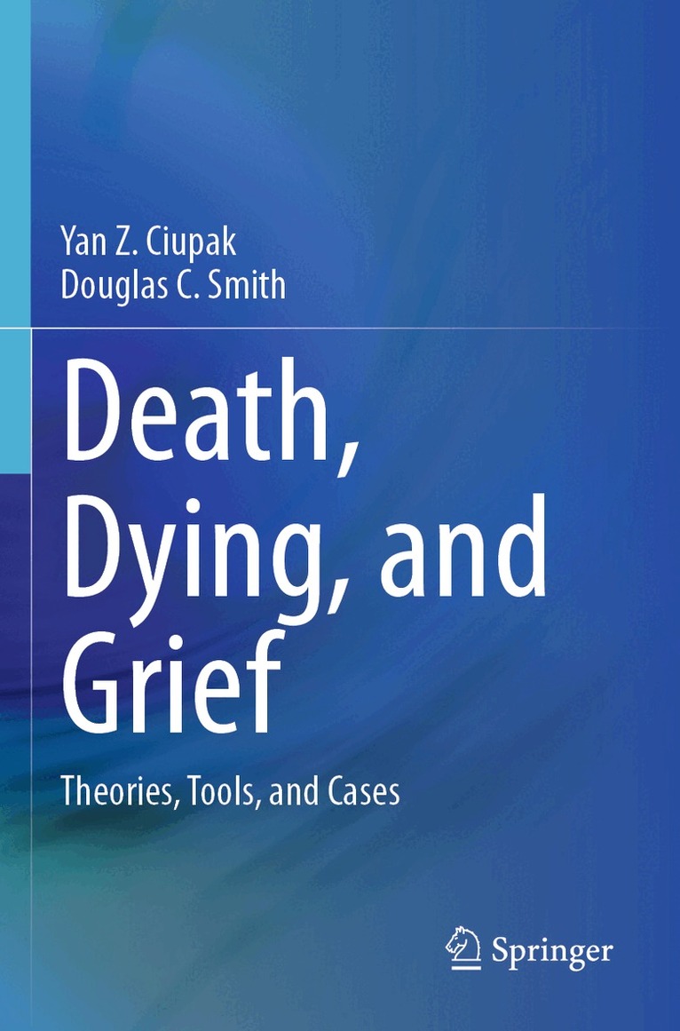 Yan Z. Ciupak, Douglas C. Smith - Death, Dying, and Grief, Häftad
