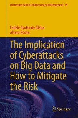 bokomslag The Implication of Cyberattacks on Big Data and How to Mitigate the Risk