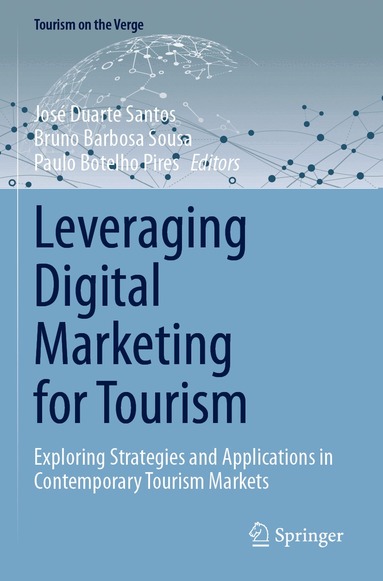 José Duarte Santos, Bruno Barbosa Sousa, Paulo Botelho Pires - Leveraging Digital Marketing for Tourism, Häftad