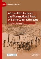 Sheila Petty - African Film Festivals and Transnational Flows of Living Cultural Heritage, Häftad