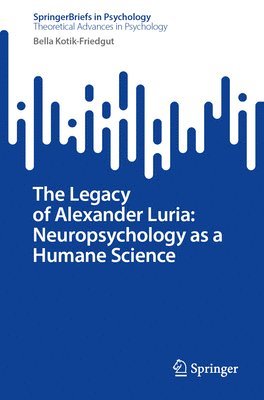 bokomslag The Legacy of Alexander Luria: Neuropsychology as a Humane Science