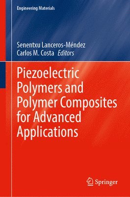 bokomslag Piezoelectric Polymers and Polymer Composites for Advanced Applications