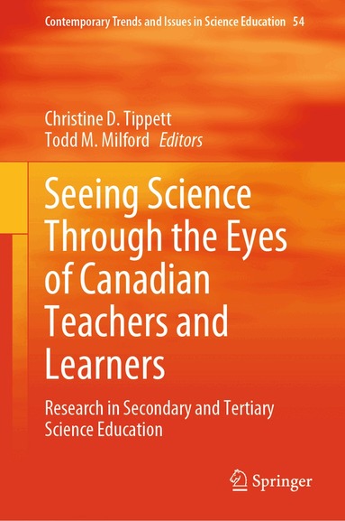 Christine D. Tippett, Todd M. Milford - Seeing Science Through the Eyes of Canadian Teachers and Learners, Inbunden