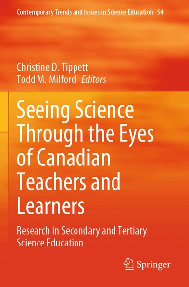 Christine D. Tippett, Todd M. Milford - Seeing Science Through the Eyes of Canadian Teachers and Learners, Häftad