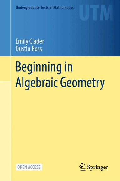 Emily Clader, Dustin Ross - Beginning in Algebraic Geometry, Inbunden
