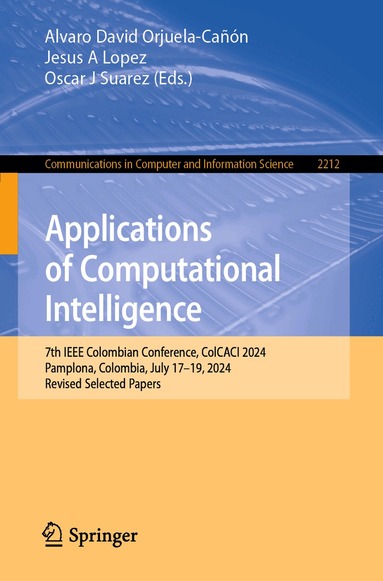 Alvaro David Orjuela-Cañón, Jesus A. Lopez, Oscar J. Suarez - Applications of Computational Intelligence, Häftad