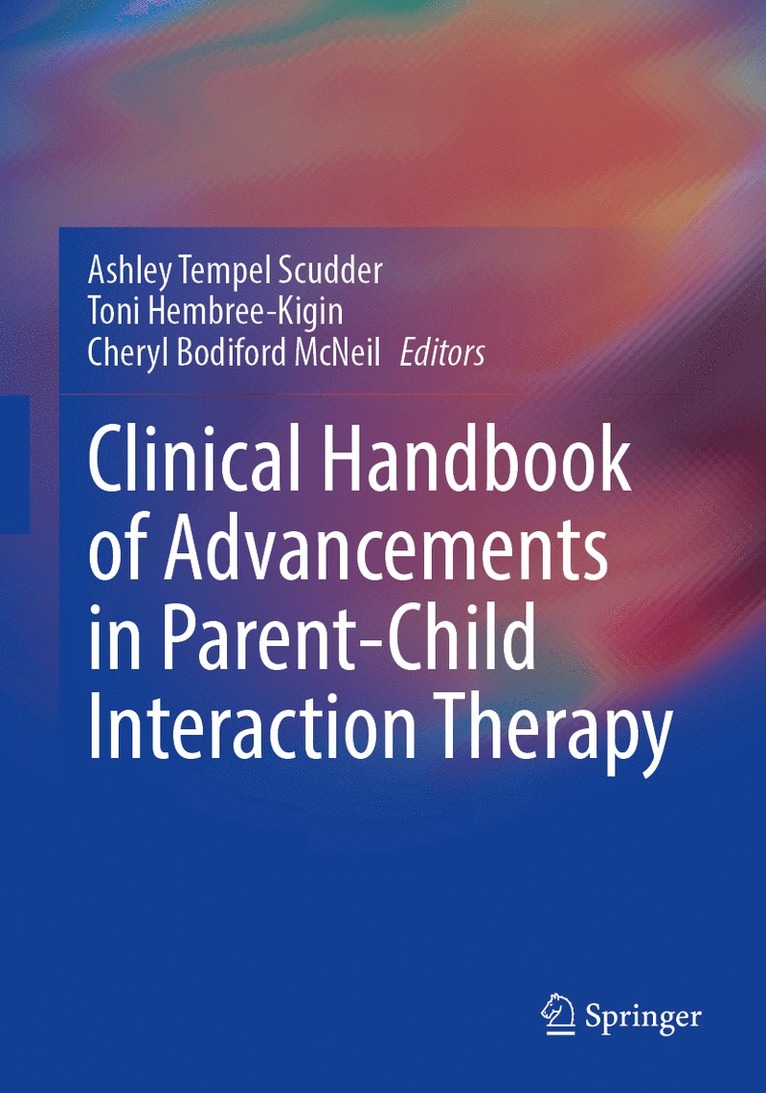 Ashley Tempel Scudder, Toni Hembree-Kigin, Cheryl Bodiford McNeil - Clinical Handbook of Advancements in Parent-Child Interaction Therapy, Inbunden