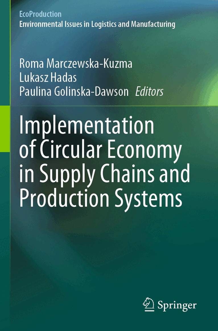 Roma Marczewska-Kuzma, Lukasz Hadas, Paulina Golinska-Dawson - Implementation of Circular Economy in Supply Chains and Production Systems, Häftad. Tillgänglighet: Lägg i varukorg