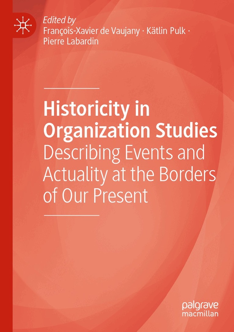 François-Xavier de Vaujany, Kätlin Pulk, Pierre Labardin - Historicity in Organization Studies, Häftad