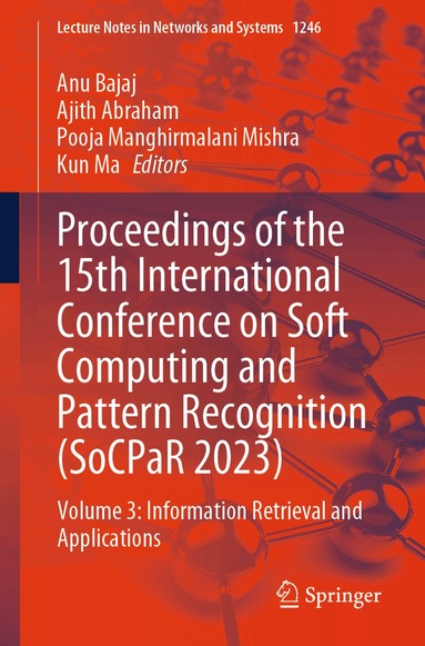 Anu Bajaj, Ajith Abraham, Pooja Manghirmalani Mishra, Kun Ma - Proceedings of the 15th International Conference on Soft Computing and Pattern Recognition (SoCPaR 2023), Häftad