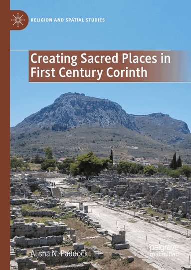 Alisha N. Paddock - Creating Sacred Places in First Century Corinth, Inbunden