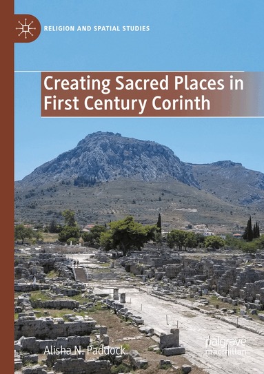 Alisha N. Paddock - Creating Sacred Places in First Century Corinth, Häftad