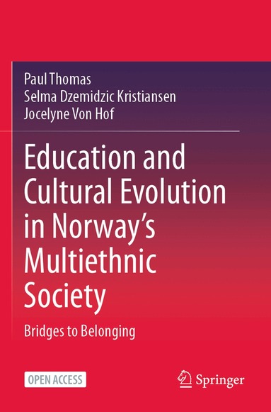 Paul Thomas, Selma Dzemidzic Kristiansen, Jocelyne Von Hof - Education and Cultural Evolution in Norway’s Multiethnic Society, Häftad
