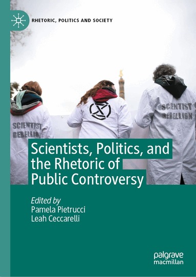 Pamela Pietrucci, Leah Ceccarelli - Scientists, Politics, and the Rhetoric of Public Controversy, Inbunden