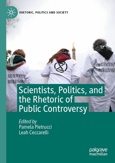 Pamela Pietrucci, Leah Ceccarelli - Scientists, Politics, and the Rhetoric of Public Controversy, Häftad