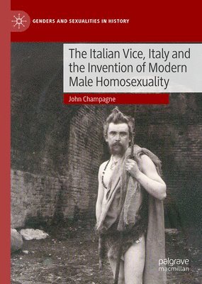 bokomslag Italian Vice, Italy and the Invention of Modern Male Homosexuality