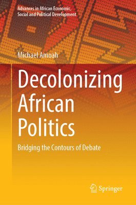 bokomslag Decolonizing African Politics