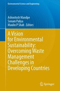 bokomslag A Vision for Environmental Sustainability: Overcoming Waste Management Challenges in Developing Countries