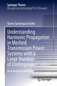 bokomslag Understanding Harmonic Propagation in Meshed Transmission Power Systems with a Large Number of Underground Cables